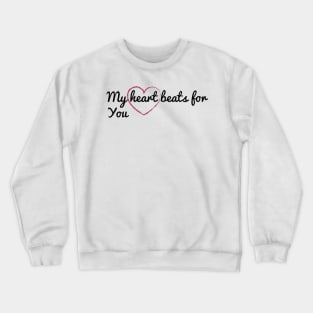 My heart beats for you Crewneck Sweatshirt